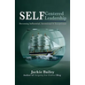 SELF Centered Leadership: Becoming Influential, Intentional and Exceptional