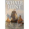 Whale Hunt: The Narrative of a Voyage by Nelson Cole Haley, Harpooner in the Ship Charles W. Morgan, 1849-1853