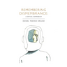 Remembering Dismembrance: A Critical Compendium