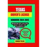 Texas Driver's License Handbook 2024-2025: Mastering the Lone Star State's Roads with Confidence