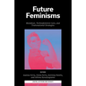 Future Feminisms: Biolabour, Technofeminist Care, and Transnational Strategies