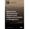 Applications of Operational Research and Mathematical Models in Management