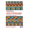 Debating African Philosophy: Perspectives on Identity, Decolonial Ethics and Comparative Philosophy