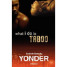 What I Do Is Taboo