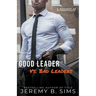 Good Leader Vs. Bad Leaders: A Roadmap to Authenticity