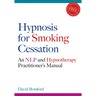 Hypnosis for Smoking Cessation: An Nlp and Hypnotherapy Practitioner's Manual [With CDROM]