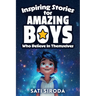 Inspiring Stories for Amazing Boys Who Believe in Themselves: 21 Short Stories About Courage, Self-Confidence, Overcoming Fear & Empowering Young Mind