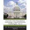 Innovative Site Remediation Technology: Liquid Extraction Technologies, Vol. 3