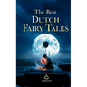 The Best Dutch Fairy Tales: The Most Beautiful & Haunting Folklore from the Netherlands