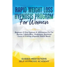 Rapid Weight Loss Hypnosis Program For Women Beginners 21 Day Hypnosis & Affirmations For Fat Burning, Calorie Blast, Mindfulness, Emotional Eating &