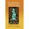 Flowing Waters: Shamanic Poetry for A Broken Heart