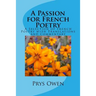 A Passion for French Poetry: A Selection of French Poetry with Translations and Commentary