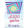 A 500 Year Love