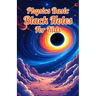Physics Basic Black Holes for Kids: Event Horizons Hawking Radiation Wormholes Time Dilation and Supermassive Giants Explained for Ages 8 12