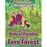 The Birds of Paradise Visit a Fern Forest
