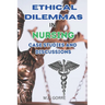 Ethical Dilemmas in Nursing: Case Studies and Discussions