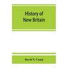 History of New Britain, with sketches of Farmington and Berlin, Connecticut. 1640-1889
