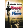 Charlie DeLeo: Keeper Of The Flame