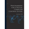 Programming for a Digital Computer Control System.