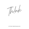 Think: In Defence of a Thoughtful Life