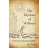 The Rhythms of Wellness: Follow the wisdom of the ancient sages and align with Nature's cycles for greater health and wellbeing.