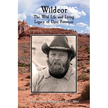 Wildeor: The Wild Life and Living Legacy of Dave Foreman