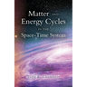 Matter and Energy Cycles in the Space-Time System