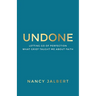Undone: Letting Go of Perfection - What Grief Taught Me About Faith