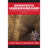 Minnesota Underground: A Guide to Caves & Karst, Mines & Tunnels (Second edition)