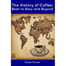 The History of Coffee: Bean to Brew and Beyond