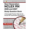 Next Generation NCLEX RN 2026 and 2027 Study Question Book - 4 Full-Length Practice Tests for the NCLEX RN Examination: [5th Edition]
