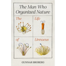 The Man Who Organized Nature: The Life of Linnaeus