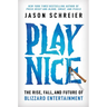 Play Nice: The Rise, Fall, and Future of Blizzard Entertainment