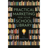 Practical Marketing for Your School Library