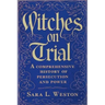 Witches On Trial: A Comprehensive History Of Persecution And Power
