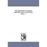 The Apocatastasis; Or, Progress Backwards. a New Tract for the Times. ...