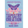 Tapestry of Creation: Revive your primal and divine creativity to make your entire life your greatest work of art