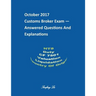 Customs Broker Exam -- Answered Questions and Explanations -- October 2017: October 2017