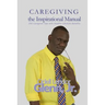 Caregiving -The Inspirational Manual: 200 Caregiver Tips with Healthy Lifestyle Benefits