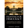 Fighting for Democracy: Our Dangerous Civic Illiteracy, A Conservative's Conscience, and Rethinking American Citizenship