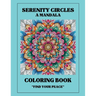 Serenity Circles: A Mandela Coloring Book: Find Your Peace