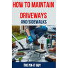 How to Maintain Driveways and Sidewalks: The Ultimate Guide to Driveway Repair, Sidewalk Maintenance, and Paver Restoration for Homeowners and DIY Ent