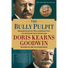 The Bully Pulpit: Theodore Roosevelt, William Howard Taft, and the Golden Age of Journalism