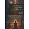 Man Whence How And Whither