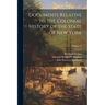 Documents Relative to the Colonial History of the State of New York; Volume 13