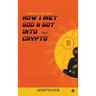 How I Met God and Got Into Crypto: Based on a True Story