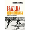Brazilian Authoritarianism: Past and Present