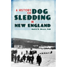 A History of Dog Sledding in New England