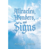 Miracles, Wonders, and Signs: Impossible Situations Made Possible Only by God