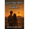 Jesus' Doctrine of Marriage: Until Death Do Us Part: Until Death Do Us Part